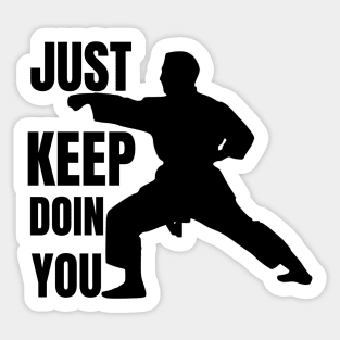 Just Keep Doin You - Karate Silhouette Black Text Sticker